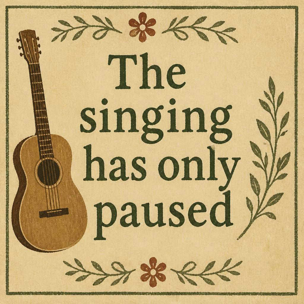 The singing has only paused